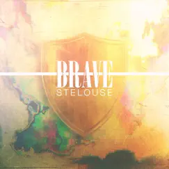 Brave - Single by StéLouse album reviews, ratings, credits
