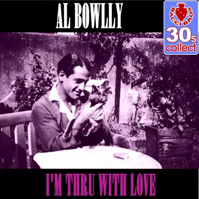 I'm Thru With Love (Remastered) - Single - Al Bowlly