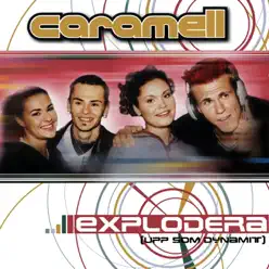 Explodera (Upp som dynamit) [Videoversion] - Single - Caramell