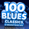 100 Blues Classics & Greatest Blues Hits - The Very Best Classic Blues Collection - Verschiedene Interpreten