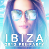 Ibiza 2013 Pre-Party - Разные артисты
