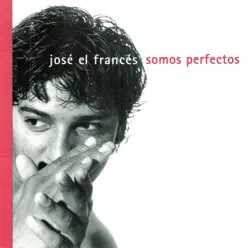 Somos Perfectos - Jose El Frances