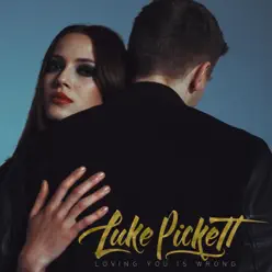 Loving You Is Wrong - Single - Luke Pickett Loving You Is Wrong - Single - Luke Pickett