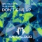 Don't Give Up - bad nelson & Alex Byrne lyrics