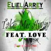 Take Me Away - Single (feat. Love) - Single album lyrics, reviews, download