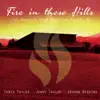 Fire in These Hills album lyrics, reviews, download