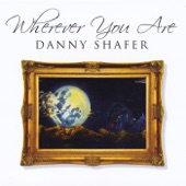 Danny Shafer - Wherever You R