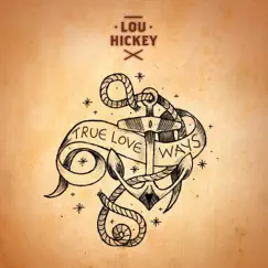 True Love Ways by Lou Hickey album reviews, ratings, credits