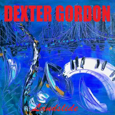 Dexter Gordon: Landslide - Dexter Gordon