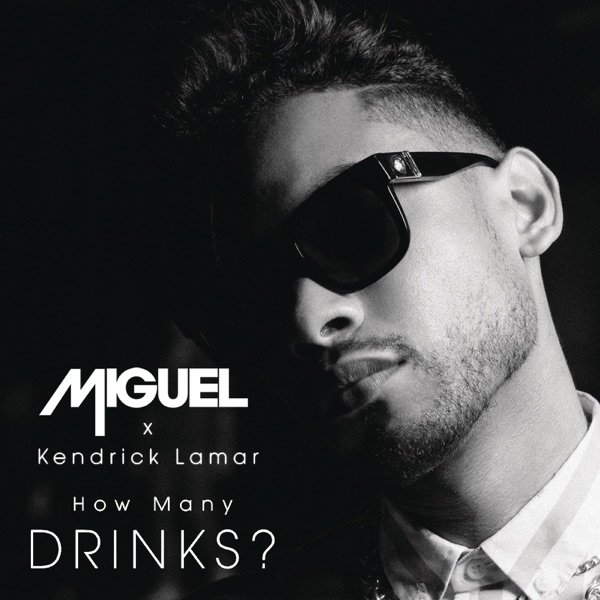 How Many Drinks? (feat. Kendrick Lamar) - Single - Miguel