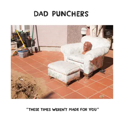These Times Weren't Made for You - EP - Dad Punchers These Times Weren't Made for You - EP - Dad Punchers