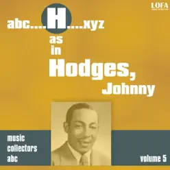 H As In Hodges, Johnny, Vol. 5 - Johnny Hodges H As In Hodges, Johnny, Vol. 5 - Johnny Hodges