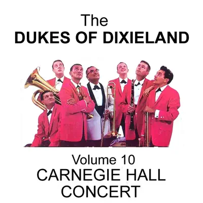 Carnegie Hall Concert - Volume 10 - Dukes of Dixieland Carnegie Hall Concert - Volume 10 - Dukes of Dixieland