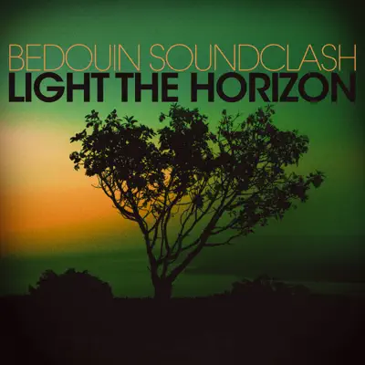 Light the Horizon - Bedouin Soundclash Light the Horizon - Bedouin Soundclash