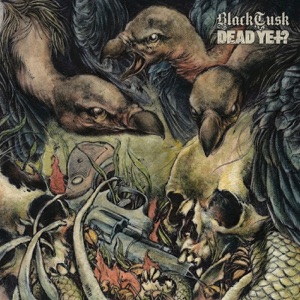 Black Tusk / Dead Yet? - EP