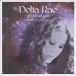If I Loved You (Radio Version) [feat. Lindsey Buckingham] - Single - Delta Rae