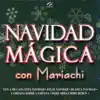 Navidad Mágica Con Mariachi album lyrics, reviews, download