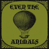 Even the Animals - Fire to Metal