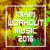 Miami Workout Music 2016 album cover