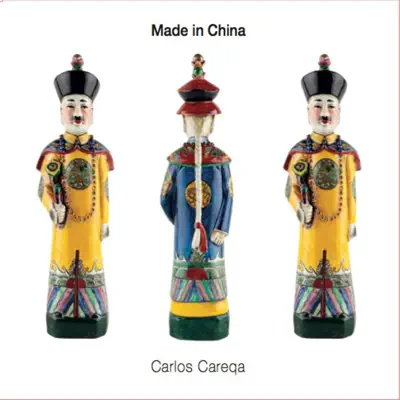 Made in China - Carlos Careqa Made in China - Carlos Careqa