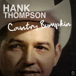 Country Bumpkin - Hank Thompson