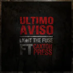 Light the Fuse (feat. Caxton Press) [Single] - Single - Ultimo Aviso