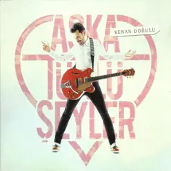 Aşka Türlü Şeyler - Kenan Doğulu Aşka Türlü Şeyler - Kenan Doğulu