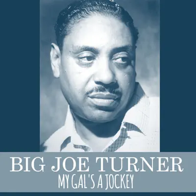 My Gal's a Jockey - Single - Big Joe Turner