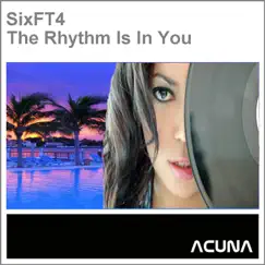 The Rhythm Is in You by Sixft4 album reviews, ratings, credits
