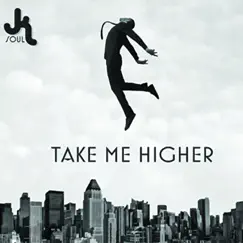 Take Me Higher by JK Soul album reviews, ratings, credits