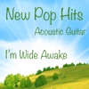 New Pop Hits on Acoustic Guitar: I'm Wide Awake
