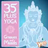 35 Plus Yoga Grooves and Moods (Full-Length Songs for Yoga, Pilates, Meditation and Relaxation) album lyrics, reviews, download