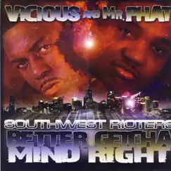 Southwest Rioters Better Getcha Mind Right by Vicious & Mr. Phat album reviews, ratings, credits