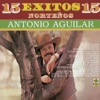 15 Exitos Norteños Antonio Aguilar