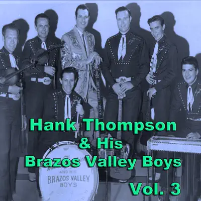 Hank Thompson & His Brazos Valley Boys, Vol. 3 - Hank Thompson & His Brazos Valley Boys Hank Thompson & His Brazos Valley Boys, Vol. 3 - Hank Thompson & His Brazos Valley Boys