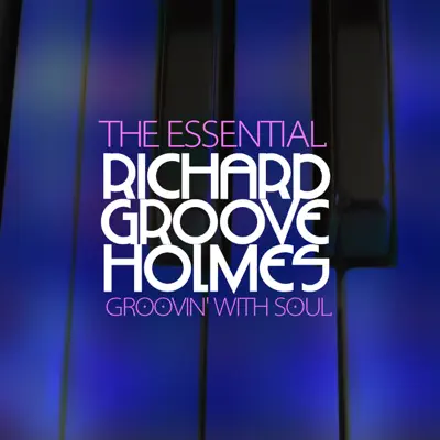 Groovin' With Soul - The Essential Richard 'Groove' Holmes - Richard 'Groove' Holmes Groovin' With Soul - The Essential Richard 'Groove' Holmes - Richard 'Groove' Holmes