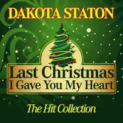 Last Christmas I Gave You My Heart (The Hit Collection) - Dakota Staton Last Christmas I Gave You My Heart (The Hit Collection) - Dakota Staton