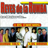 Reyes de la Rumba: Lo Mejor de... - Los Chichos, Rumba Tres & Los Amaya