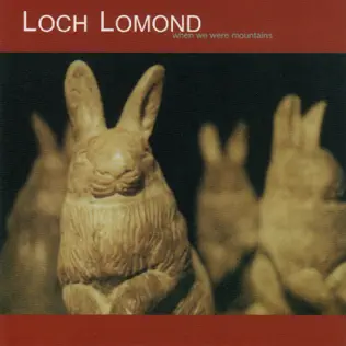 ladda ner album Loch Lomond - When We Were Mountains