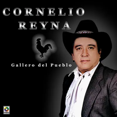 Gallero del Pueblo - Cornelio Reyna