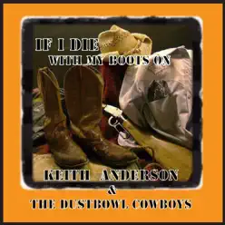 If I Die With My Boots On - Single - Keith Anderson If I Die With My Boots On - Single - Keith Anderson