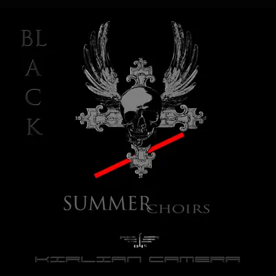 Black Summer Choirs - Kirlian Camera