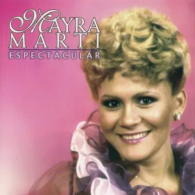 Espectacular - Mayra Martí Espectacular - Mayra Martí