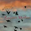 Requiem Mother - Single album lyrics, reviews, download