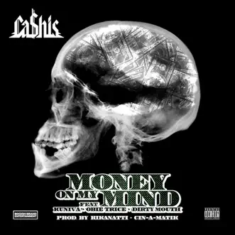 Mind on Money (feat. Kuniva, Obie Trice & Dirty Mouth) - Single by Ca$his album reviews, ratings, credits