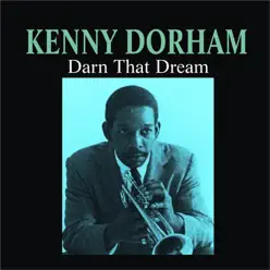 Darn That Dream - Kenny Dorham Darn That Dream - Kenny Dorham