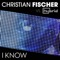 I Know - Hybrid & Christian Fischer lyrics