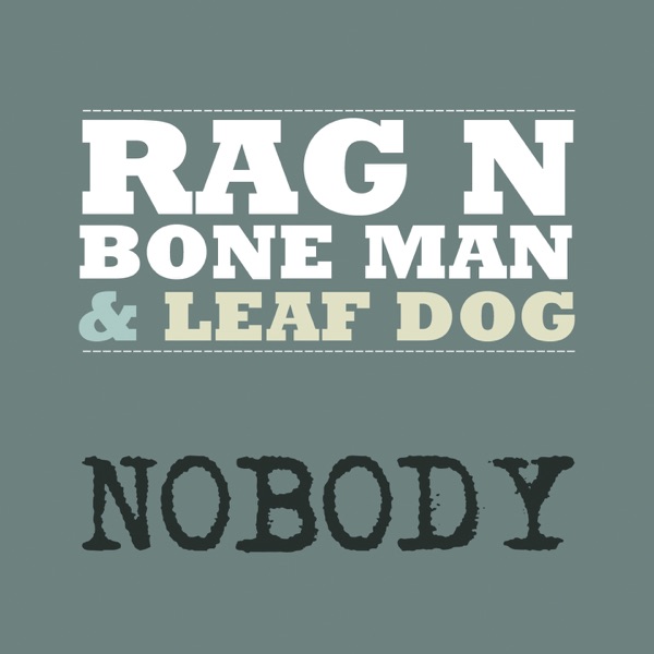 Nobody - Single - Rag'n'Bone Man & Leaf Dog
