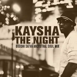 The Night (Boddhi Satva Ancestral Soul Mix) - Single - Kaysha The Night (Boddhi Satva Ancestral Soul Mix) - Single - Kaysha
