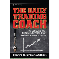 Brett N. Steenbarger - The Daily Trading Coach: 101 Lessons for Becoming Your Own Trading Psychologist (Unabridged) artwork